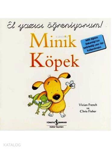  Minik Köpek El Yazısı Öğreniyorum | Minik Köpek El Yazısı Öğreniyorum | Vivian French | Chris Fisher | Nevin Avan Özdemir | Chris FisherVivian French | Türkiye İş Bankası Kültür Yayınları | 9789944888226 