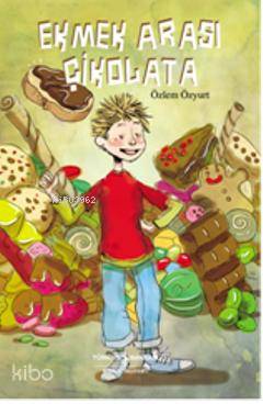  Ekmek Arası Çikolata | Ekmek Arası Çikolata | Özlem Özyurt | Türkiye İş Bankası Kültür Yayınları | 9786053600909 