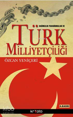  Bağımlılık Paradigmaları ve Türk Milliyetçiliği | Özcan Yeniçeri | Kripto Yayınları | 9786054125388 | 