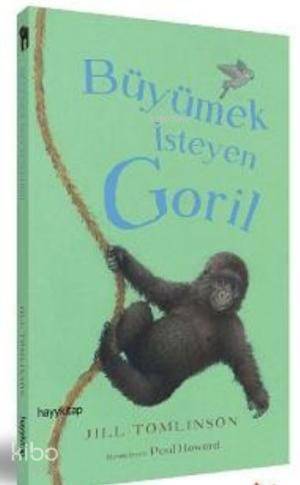  Büyümek İsteyen Goril | Jill Tomlinson | Gökçe Ateş Aytuğ | Hayy Kitap | 9786054325443 | 