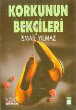  Korkunun Bekçileri | İsmail Yılmaz | Timaş Yayınları | 9789753620079 | 