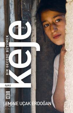  Keje Bir Gecede Büyümek | Emine Uçak Erdoğan | Timaş Yayınları | 9786051149226 