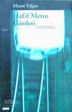  Hafif Metro Günleri | Hafif Metro Günleri | Murat Yalçın | Yapı Kredi Yayınları ( YKY ) | 9789753637381 