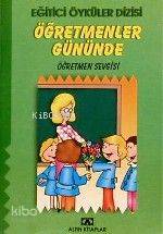  Öğretmenler Gününde | Hülya Şat | Altın Kitaplar | 9789754059182 | 