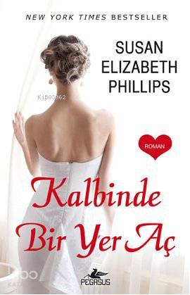  Kalbinde Bir Yer Aç | Susan Elizabeth Phillips | Pegasus Yayıncılık | 9786055289812 | 