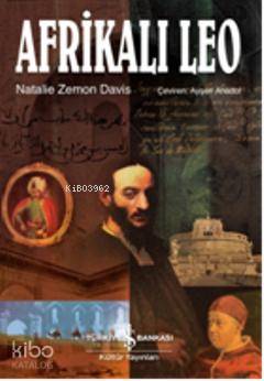  Afrikalı Leo | Afrikalı Leo | Natalie Zemon Davis | Ayşen Anadol | Türkiye İş Bankası Kültür Yayınları | 9786053607540 