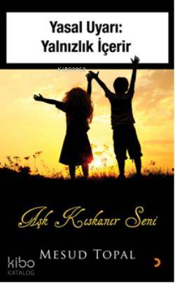  Aşk Kıskanır Seni Yasal Uyarı Yalnızlık İçerir | Aşk Kıskanır Seni Yasal Uyarı Yalnızlık İçerir | Mesud Topal | Cinius Yayınları | 9786051276151 