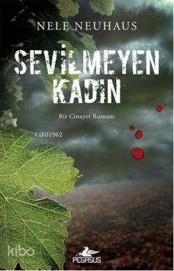  Sevilmeyen Kadın | Nele Neuhaus | Nafer Ermiş | Niyazi Zorlu | Pegasus Yayıncılık | 9786053430384 | 