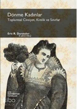  Dönme Kadınlar Toplumsal Cinsiyet Kimlik ve Sınırlar | Eric C Dursteler | Deniz Koç | Koç Üniversitesi Yayınları | 9786055250140 | 