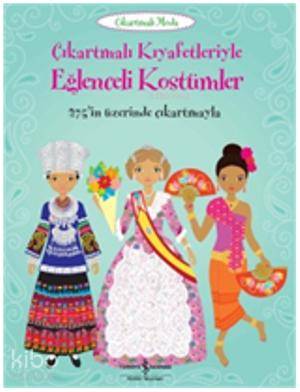  Çıkartmalı Kıyafetleriyle Eğlenceli Kostümler | Çıkartmalı Kıyafetleriyle Eğlenceli Kostümler | Emily Bone | Sevgi Atlıhan | Türkiye İş Bankası Kültür Yayınları | 9786053608004 