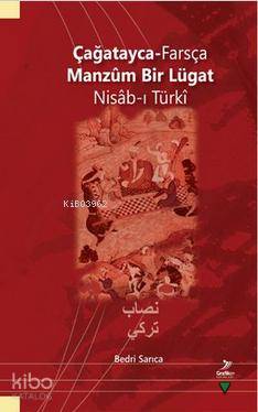  Çağatayca Farsça Manzum Bir Lügat Nisabı Türki | Çağatayca Farsça Manzum Bir Lügat Nisabı Türki | Bedri Sarıca | Grafiker Yayınları | 9786054692521 