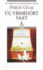  Üç Yirmidört Saat | Peride Celal | Can Yayınları | 9789755103471 | 