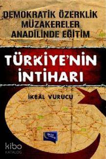  Türkiyenin İntiharı Demokratik Özerklik Müzakereler Anadilinde Eğitim | Türkiyenin İntiharı Demokratik Özerklik Müzakereler Anadilinde Eğitim | İkbal Vurucu | Gece Kitaplığı Yayınları | 9786058549449 