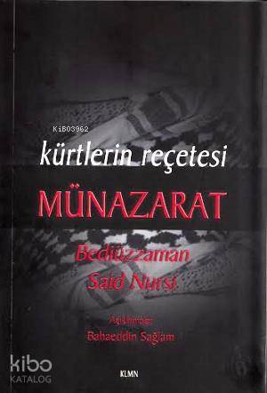  Kürtlerin Reçetesi Münazarat | Kürtlerin Reçetesi Münazarat | Bediüzzaman Said Nursi | Bahaeddin Sağlam | Bahaeddin Sağlam | Klmn Yayınları | 9786055971090 
