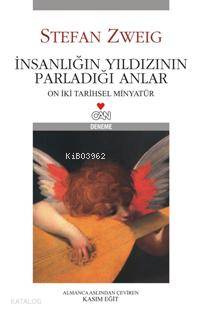  İnsanlığın Yıldızının Parladığı Anlar | Stefan Zweig | Kasım Eğit | Can Yayınları | 9789755105888 | 