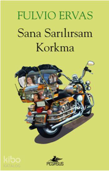  Sana Sarılırsam Korkma | Fulvio Ervas | Melda Eralp | Aycan Ak | Pegasus Yayıncılık | 9786053432630 | 