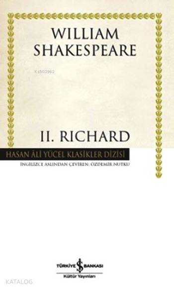  II Richard (Ciltli) | II Richard (Ciltli) | William Shakespeare | Özdemir Nutku | Türkiye İş Bankası Kültür Yayınları | 9786053322603 