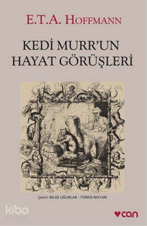  Kedi Murrun Hayat Görüşleri | E T A Hoffmann | Türkis NoyanBilge Uğurlar | Can Yayınları | 9789750729997 | 