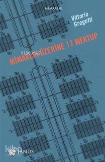  Mimarlık Üzerine 17 Mektup | Vittorio Gregotti | Alp Tümertekin | Janus Yayınları | 9786058398740 | 