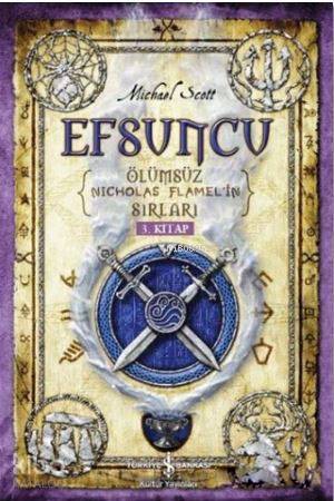  Efsuncu Ölümsüz Nicholas Flamelin Sırları 3 Kitap | Efsuncu Ölümsüz Nicholas Flamelin Sırları 3 Kitap | Michael Scott | Filiz Emre | Nevin Avan Özdemir | Türkiye İş Bankası Kültür Yayınları | 9786053329428 