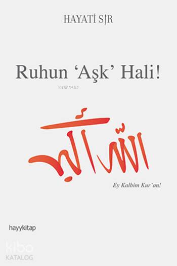  Ruhun Aşk Hali Ey Kalbim Kuran | Hayati Sır | Hayy Kitap | 9786059841788 | 