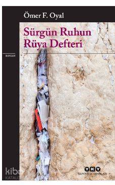  Sürgün Ruhun Rüya Defteri | Ömer F Oyal | Devrim Çakır | Yapı Kredi Yayınları ( YKY ) | 9789750839870 | 