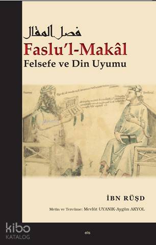  Faslul Makâl | Faslul Makâl | İbn Rüşd | Mevlüt UyanıkAygün Akyol | Elis Yayınları | 9786059513180 