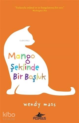  Mango Şeklinde Bir Boşluk | Wendy Mass | Ezgi Gültekin | Esra Özilhan Çiftci | Esengül Aydın Yalçın | Esra Özilhan Çiftçi | Pegasus Yayıncılık | 9786052995815 | 