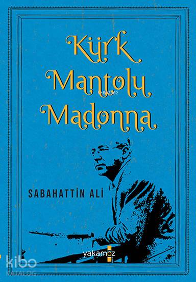  Kürk Mantolu Madonna | Sabahattin Ali | Ender Haluk Derince | Begüm Konya | Ulaş Karatağ | Kübra Şendoğan | Özge Ceren Kalender | Yakamoz Yayınları | 9786052972120 | 