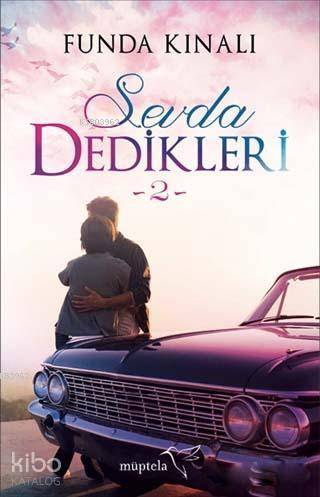  Sevda Dedikleri 2 | Şükrü Karakoç | Funda Kınalı | Burçin Çelik Gürbulut | Özge Nur Küskün | Müptela Yayınevi | 9786052006375 | 