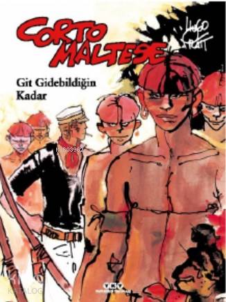  Corto Maltese 3 Git Gidebildiğin Kadar | Hugo Pratt | Korkut E Erdur | Goncagül Erdoğdu | Yapı Kredi Yayınları ( YKY ) | 9789750845376 | 