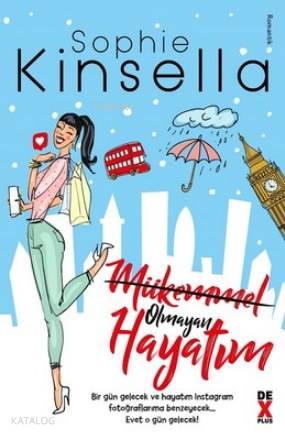 Mükemmel Olmayan Hayatım | Sophie Kinsella | Bige Turan Zourbakis | Dex Kitap | 9786050955613 | 