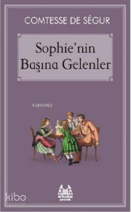  Sophienin Başına Gelenler | Comtesse de Segur | Arkadaş Yayınevi | 9786057921222 | 