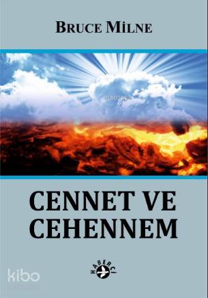  Cennet ve Cehennem | Bruce Milne | Yeşim Mısırcı | Erman Koparan | Maya Perktaş | Haberci Basın Yayın | 9786054707614 | 