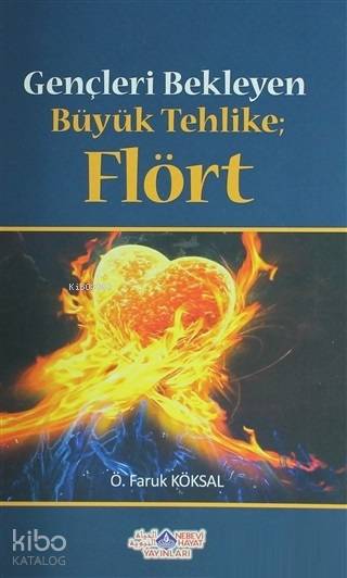  Gençleri Bekleyen Büyük Tehlike Flört | Gençleri Bekleyen Büyük Tehlike Flört | Ömer Faruk Köksal | Yakup Hazman | Nebevi Hayat Yayınları | 9786055089245 
