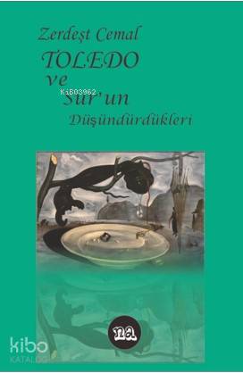  Toledo ve Şurun Düşündükleri | Zerdeşt Cemal | Na Yayınları / Weşanen Na | 9786257085014 | 