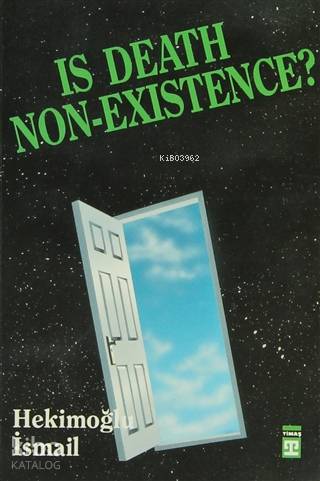  Is Death Non Existance | Hekimoğlu İsmail | Kenan Özcan | Timaş Yayınları | 9799753620122 