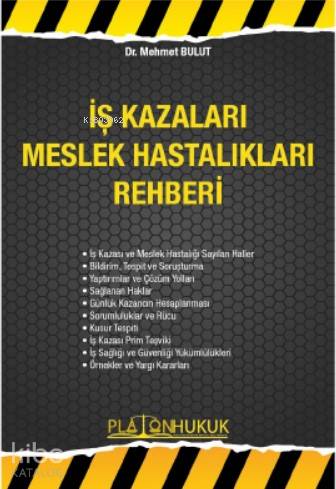 İş Kazaları Meslek Hastalıkları Rehberi | Mehmet Bulut | Platon Hukuk Yayınevi | 9786257761048 | 