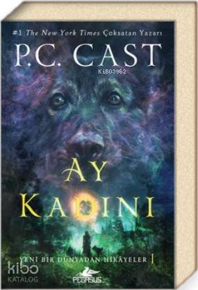  Ay Kadını / Yeni Bir Dünyadan Hikayeler 1 | P C Cast | Nilay Kaya | Pegasus Yayıncılık | 9786052999455 | 