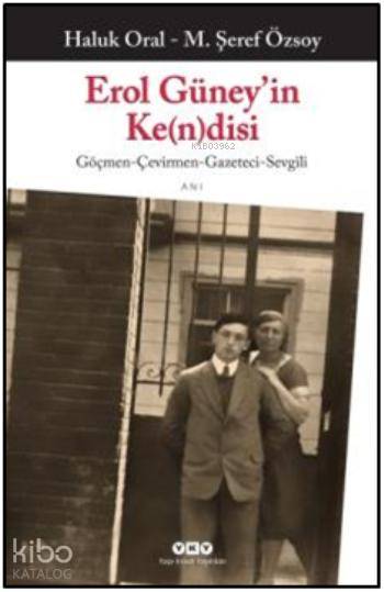  Erol Güneyin Ke(n)disi | Erol Güneyin Ke(n)disi | Haluk Oral | M Şeref Özsoy | M Şeref Özsoy Haluk Oral | Yapı Kredi Yayınları ( YKY ) | 9789750808920 