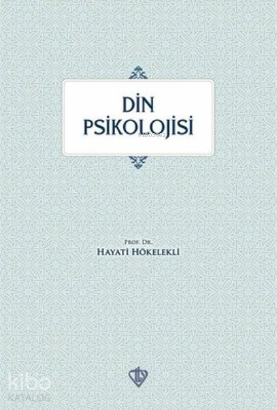  Din Psikolojisi | Din Psikolojisi | Hayati Hökelekli | Türkiye Diyanet Vakfı Yayınları | 9786257069359 