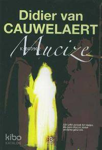  Mucize | Mucize | Didier Van Cauwelaert | Nuriye Yiğitler | 3 Nokta | 9789944504539 