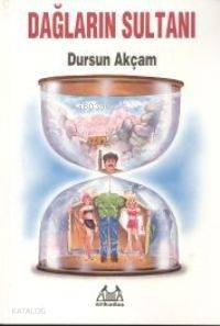  Dağların Sultanı | Dursun Akçam | Arkadaş Yayınevi | 9789755090481 | 