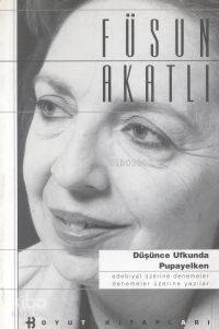  Düşünce Ufkunda Pupayelken | Füsun Akatlı | Boyut Yayın Grubu | 9789755211077 | 