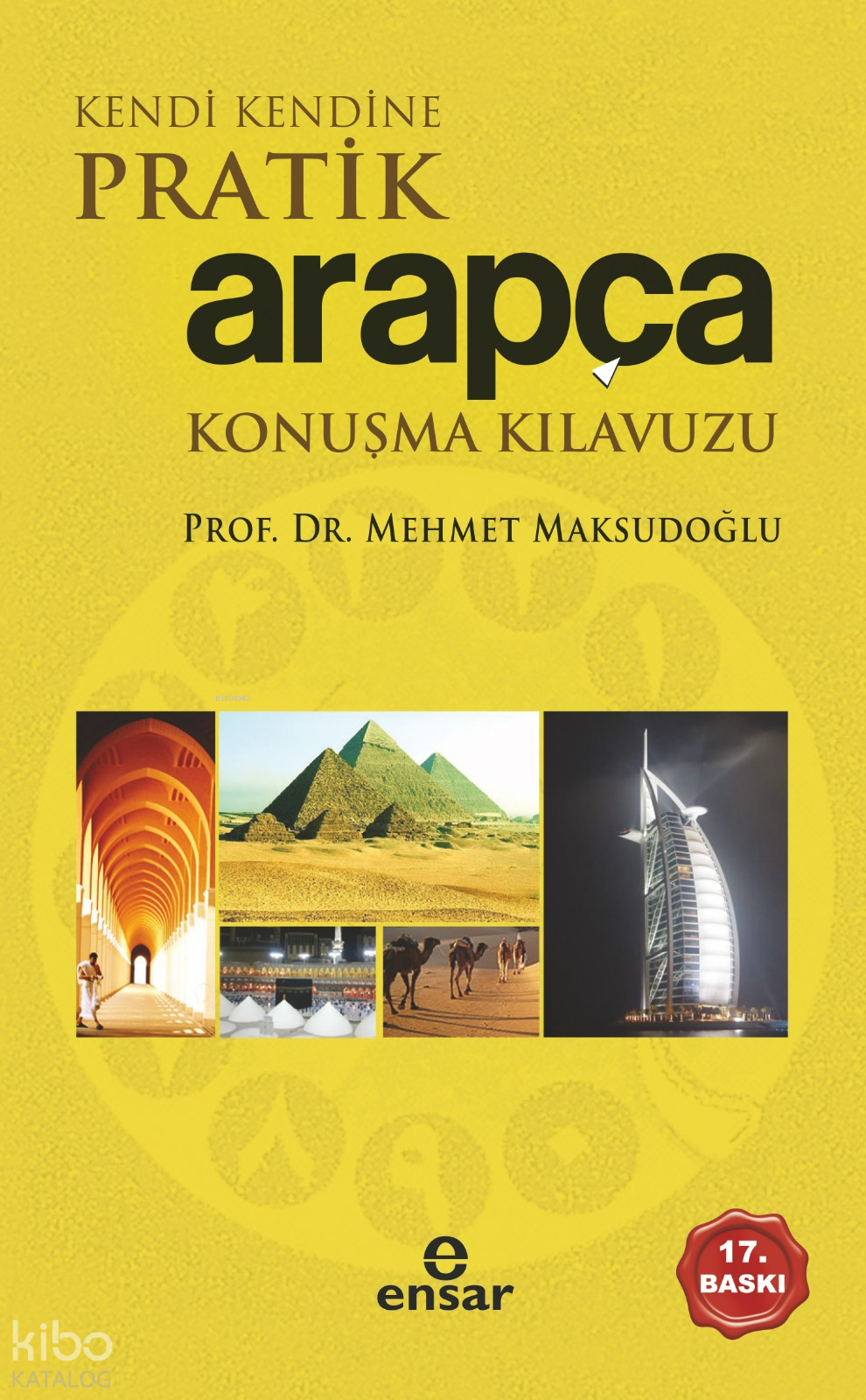  Kendi Kendine Pratik Arapça Konuşma Kılavuzu | Kendi Kendine Pratik Arapça Konuşma Kılavuzu | Mehmet Maksudoğlu | Ensar Neşriyat | 9789944704625 
