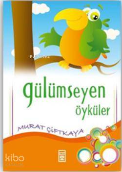  Gülümseyen Öyküler | Murat Çiftkaya | Merve Nur Erdoğan Resimleyen Ravza Kızıltuğ | Timaş Yayınları | 9789752636514 