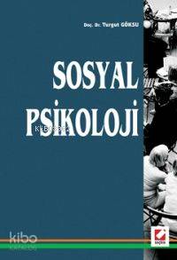  Sosyal Psikoloji | Sosyal Psikoloji | Turgut Göksu | Seçkin Yayıncılık | 9789750204302 
