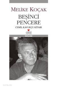  Beşinci Pencere Cemil Kavukçu Kitabı | Melike Koçak | Can Yayınları | 9789750709234 | 