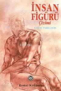  İnsan Figürü Çizimi | Jose M Parramon | Gönül Sipahi Çapan | Remzi Kitabevi | 9789751403285 | 