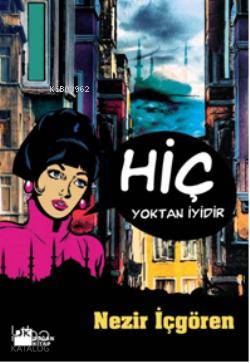  Hiç Yoktan İyidir | Nezir İçgören | Doğan Kitap | 9786051116143 | 